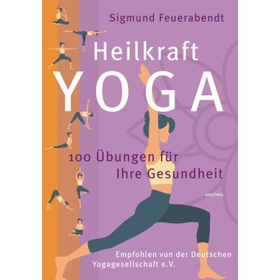 Anaconda Heilkraft Yoga. 100 Übungen Für Ihre Gesundheit. Empfohlen Von Der Deutschen Yogagesellschaft E. V. Anaconda Heilkraft Yoga. 100 Übungen Für Ihre Gesundheit. Empfohlen Von Der Deutschen Yogagesellschaft E. V.