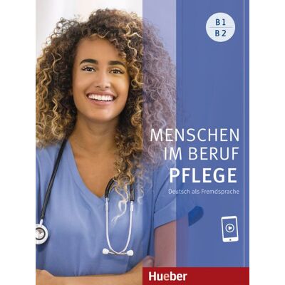 Hueber Verlag GmbH Menschen Im Beruf - Pflege B1/b2 Hueber Verlag GmbH Menschen Im Beruf - Pflege B1/b2