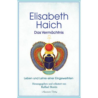 Aquamarin- Verlag GmbH Elisabeth Haich - Das Vermächtnis Aquamarin- Verlag GmbH Elisabeth Haich - Das Vermächtnis
