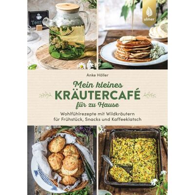 Ulmer Eugen Verlag Mein Kleines Kräutercafé Für Zu Hause Ulmer Eugen Verlag Mein Kleines Kräutercafé Für Zu Hause