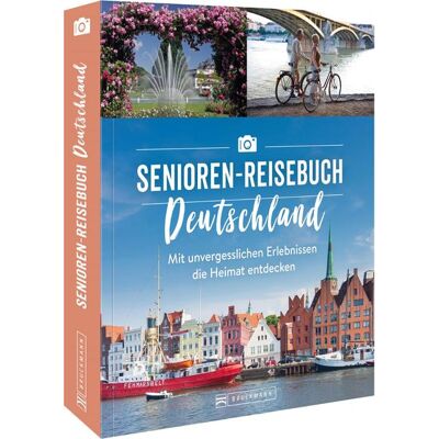 Bruckmann Verlag GmbH Das Senioren-Reisebuch Deutschland Bruckmann Verlag GmbH Das Senioren-Reisebuch Deutschland