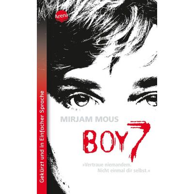 Arena Verlag GmbH Boy 7. Vertraue Niemandem. Nicht Einmal Dir Selbst. Arena Verlag GmbH Boy 7. Vertraue Niemandem. Nicht Einmal Dir Selbst.