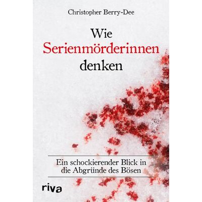 riva Verlag Wie Serienmörderinnen Denken (Mängelexemplar) riva Verlag Wie Serienmörderinnen Denken (Mängelexemplar)