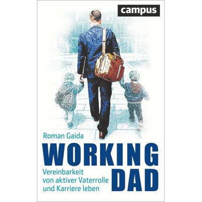 Campus Verlag GmbH Working Dad Campus Verlag GmbH Working Dad