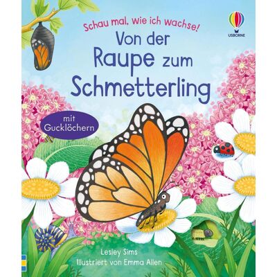 Usborne Verlag Schau Mal Wie Ich Wachse! Von Der Raupe Zum Schmetterling Usborne Verlag Schau Mal Wie Ich Wachse! Von Der Raupe Zum Schmetterling