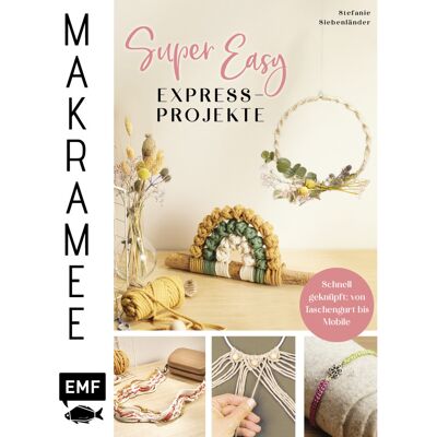 Edition Michael Fischer Makramee Super Easy - Express-Projekte Edition Michael Fischer Makramee Super Easy - Express-Projekte