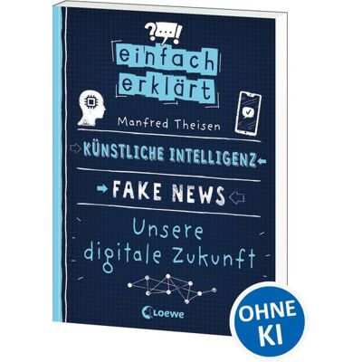 Loewe Einfach Erklärt - Künstliche Intelligenz - Fake News - Unsere Digitale Zukunft Loewe Einfach Erklärt - Künstliche Intelligenz - Fake News - Unsere Digitale Zukunft