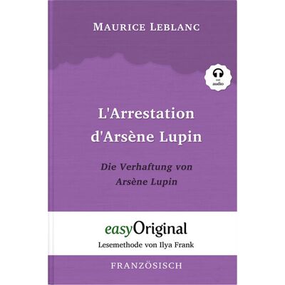 EasyOriginal Verlag e.U. Arsène Lupin - 1 / L'Arrestation D'Arsène Lupin / Die Verhaftung Von D'Arsène Lupin (Buch + Audio-Cd) - Lesemethode Von Ilya Frank - Zweisprachige Ausgabe Französisch-Deutsch EasyOriginal Verlag e.U. Arsène Lupin - 1 / L'Arrestation D'Arsène Lupin / Die Verhaftung Von D'Arsène Lupin (Buch + Audio-Cd) - Lesemethode Von Ilya Frank - Zweisprachige Ausgabe Französisch-Deutsch