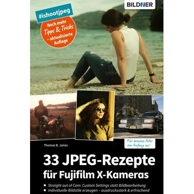 Bildner Verlag 33 Jpeg-Rezepte Für Fujifilm X-Kameras Bildner Verlag 33 Jpeg-Rezepte Für Fujifilm X-Kameras