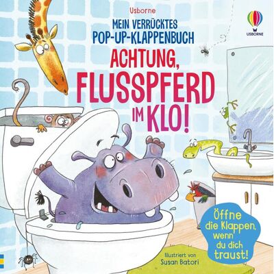 Usborne Verlag Mein Verrücktes Pop-Up-Klappenbuch: Achtung Flusspferd Im Klo! Usborne Verlag Mein Verrücktes Pop-Up-Klappenbuch: Achtung Flusspferd Im Klo!