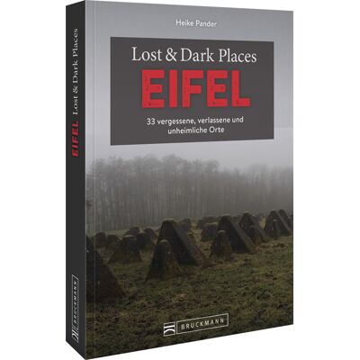 Bruckmann Verlag GmbH Lost & Dark Places Eifel Bruckmann Verlag GmbH Lost & Dark Places Eifel