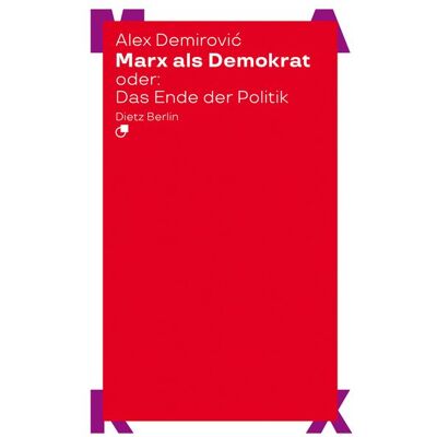 Dietz Marx Als Demokrat Oder: Das Ende Der Politik Dietz Marx Als Demokrat Oder: Das Ende Der Politik