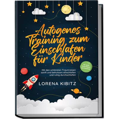 Edition Lunerion Autogenes Training Zum Einschlafen Für Kinder: Mit Den Schönsten Traumreisen Sanft Und Behutsam Einschlafen Und Ruhig Durchschlafen - Inkl. Gratis Audio-Dateien Zum Download Edition Lunerion Autogenes Training Zum Einschlafen Für Kinder: Mit Den Schönsten Traumreisen Sanft Und Behutsam Einschlafen Und Ruhig Durchschlafen - Inkl. Gratis Audio-Dateien Zum Download