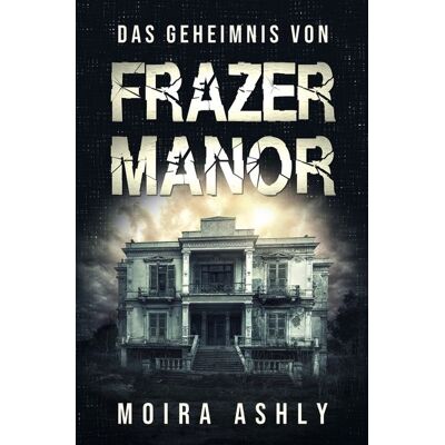 Via Das Geheimnis Von Frazer Manor Via Das Geheimnis Von Frazer Manor