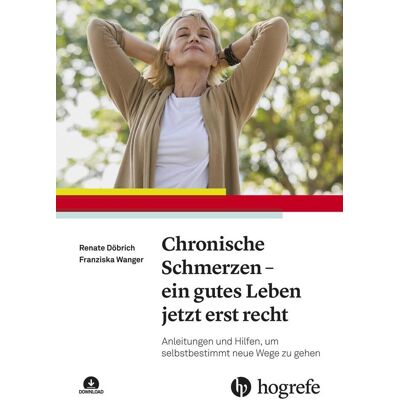 Hogrefe AG Chronische Schmerzen - Ein Gutes Leben Jetzt Erst Recht Hogrefe AG Chronische Schmerzen - Ein Gutes Leben Jetzt Erst Recht