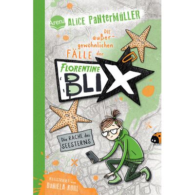 Arena Verlag GmbH Florentine Blix (3). Die Rache Des Seesterns Arena Verlag GmbH Florentine Blix (3). Die Rache Des Seesterns