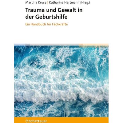 SCHATTAUER Trauma Und Gewalt In Der Geburtshilfe SCHATTAUER Trauma Und Gewalt In Der Geburtshilfe