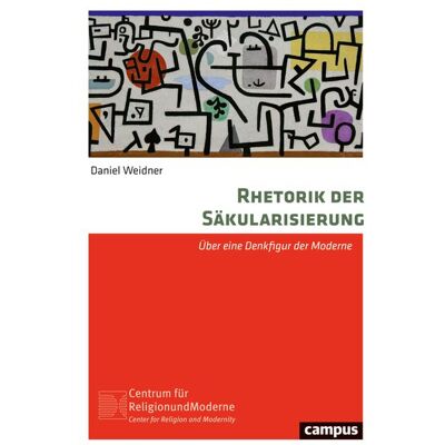 Campus Verlag GmbH Rhetorik Der Säkularisierung Campus Verlag GmbH Rhetorik Der Säkularisierung