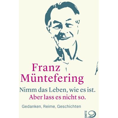Dietz Nimm Das Leben Wie Es Ist. Aber Lass Es Nicht So. Dietz Nimm Das Leben Wie Es Ist. Aber Lass Es Nicht So.