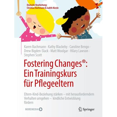 Springer Fostering Changes®: Ein Trainingskurs Für Pflegeeltern Springer Fostering Changes®: Ein Trainingskurs Für Pflegeeltern