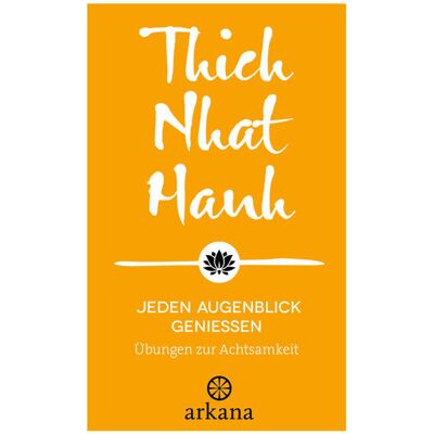 ARKANA Verlag Jeden Augenblick Genießen ARKANA Verlag Jeden Augenblick Genießen