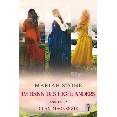 Stone Publishing B.V. Im Bann Des Highlanders Serie - Sammelband 2: Buch 5-7 (Clan Mackenzie) Stone Publishing B.V. Im Bann Des Highlanders Serie - Sammelband 2: Buch 5-7 (Clan Mackenzie)