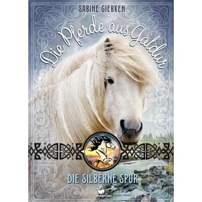 Magellan Die Pferde Aus Galdur - Die Silberne Spur Magellan Die Pferde Aus Galdur - Die Silberne Spur