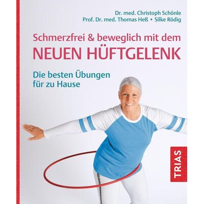 TRIAS Schmerzfrei & Beweglich Mit Dem Neuen Hüftgelenk TRIAS Schmerzfrei & Beweglich Mit Dem Neuen Hüftgelenk