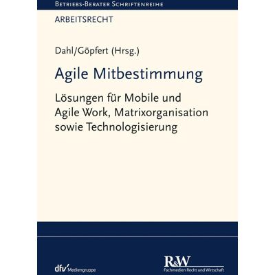 Fachmedien Recht und Wirtschaft Agile Mitbestimmung Fachmedien Recht und Wirtschaft Agile Mitbestimmung