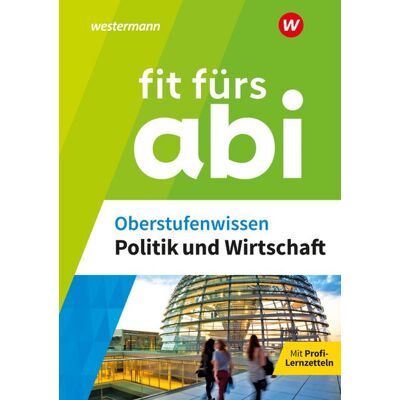 Westermann Lernwelten Fit Fürs Abi. Oberstufenwissen Politik Und Wirtschaft Westermann Lernwelten Fit Fürs Abi. Oberstufenwissen Politik Und Wirtschaft