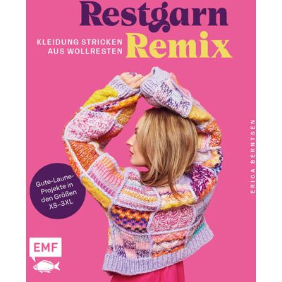 Edition Michael Fischer Restgarn-Remix - Kleidung Stricken Aus Wollresten Edition Michael Fischer Restgarn-Remix - Kleidung Stricken Aus Wollresten