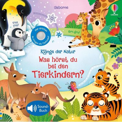 Usborne Verlag Klänge Der Natur: Was Hörst Du Bei Den Tierkindern? Usborne Verlag Klänge Der Natur: Was Hörst Du Bei Den Tierkindern?