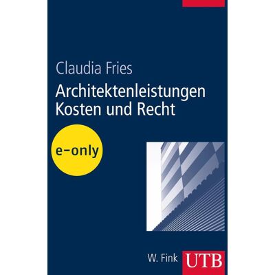 UTB GmbH Architektenleistungen - Kosten Und Recht UTB GmbH Architektenleistungen - Kosten Und Recht