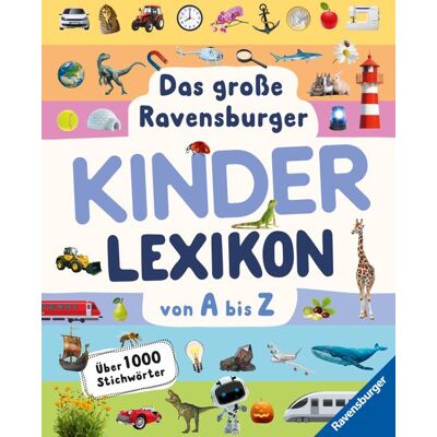 Ravensburger Verlag Ravensburger Lexika - Das Große Ravensburger Kinderlexikon Von A Bis Z Ravensburger Verlag Ravensburger Lexika - Das Große Ravensburger Kinderlexikon Von A Bis Z