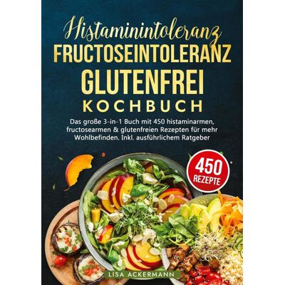 tredition Histaminintoleranz Fructoseintoleranz Und Glutenfrei Kochbuch tredition Histaminintoleranz Fructoseintoleranz Und Glutenfrei Kochbuch