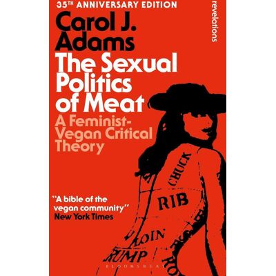 Bloomsbury eBooks US The Sexual Politics Of Meat - 35th Anniversary Edition Bloomsbury eBooks US The Sexual Politics Of Meat - 35th Anniversary Edition
