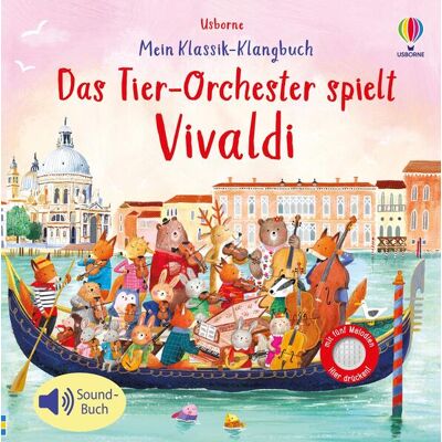Usborne Verlag Mein Klassik-Klangbuch: Das Tierorchester Spielt Vivaldi Usborne Verlag Mein Klassik-Klangbuch: Das Tierorchester Spielt Vivaldi