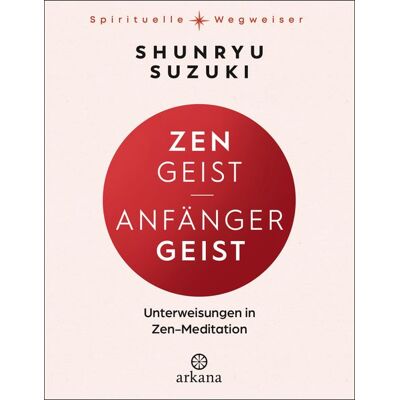 ARKANA Verlag Zen-Geist - Anfänger-Geist ARKANA Verlag Zen-Geist - Anfänger-Geist