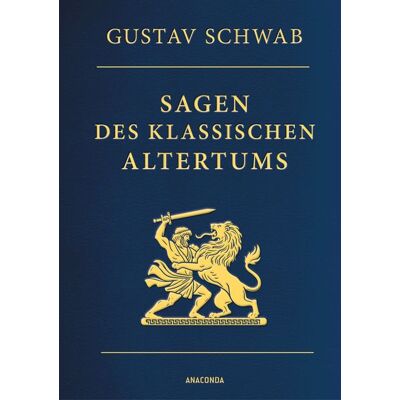 Anaconda Sagen Des Klassischen Altertums - Vollständige Ausgabe Anaconda Sagen Des Klassischen Altertums - Vollständige Ausgabe