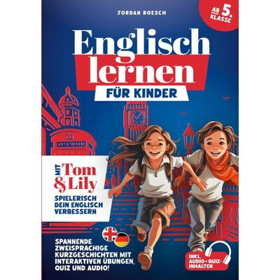Lucid Page Media Englisch Lernen Für Kinder (Ab 5. Klasse) - Mit Tom & Lily Spielerisch Englisch Verbessern Lucid Page Media Englisch Lernen Für Kinder (Ab 5. Klasse) - Mit Tom & Lily Spielerisch Englisch Verbessern