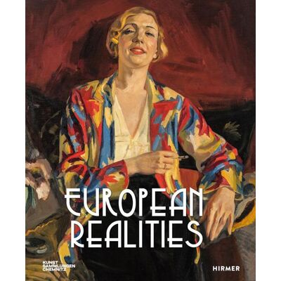 Hirmer Verlag GmbH European Realities - Realismusbewegungen Der 1920er Und 1930er Jahre In Europa Hirmer Verlag GmbH European Realities - Realismusbewegungen Der 1920er Und 1930er Jahre In Europa