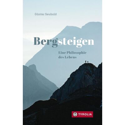 Tyrolia Bergsteigen - Eine Philosophie Des Lebens Tyrolia Bergsteigen - Eine Philosophie Des Lebens