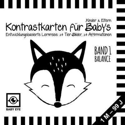 Baby Eye Kontrastkarten Für Babys Kinder & Eltern: Band 1 - Balance · Entwicklungsbasierte Lernreise: 24 Tierbilder 24 Affirmationen · Schwarz-Weiß · Meine Ersten Bilder · Montessori Baby Eye Kontrastkarten Für Babys Kinder & Eltern: Band 1 - Balance · Entwicklungsbasierte Lernreise: 24 Tierbilder 24 Affirmationen · Schwarz-Weiß · Meine Ersten Bilder · Montessori