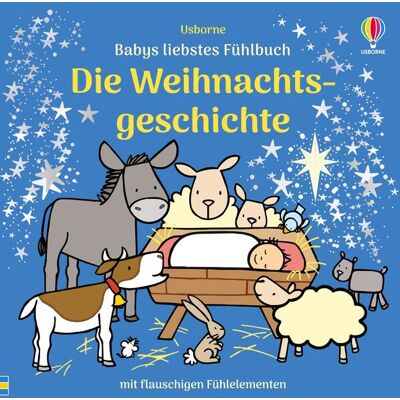 Usborne Verlag Babys Liebstes Fühlbuch: Die Weihnachtsgeschichte Usborne Verlag Babys Liebstes Fühlbuch: Die Weihnachtsgeschichte