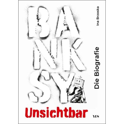 Münchner Verlagsgruppe Banksy. Unsichtbar Münchner Verlagsgruppe Banksy. Unsichtbar