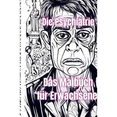 Amazon Die Psychiatrie Das Malbuch Für Erwachsene Amazon Die Psychiatrie Das Malbuch Für Erwachsene
