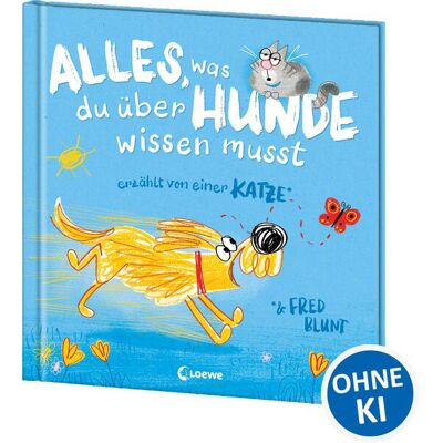 Loewe Alles Was Du Über Hunde Wissen Musst (Erzählt Von Einer Katze) Loewe Alles Was Du Über Hunde Wissen Musst (Erzählt Von Einer Katze)