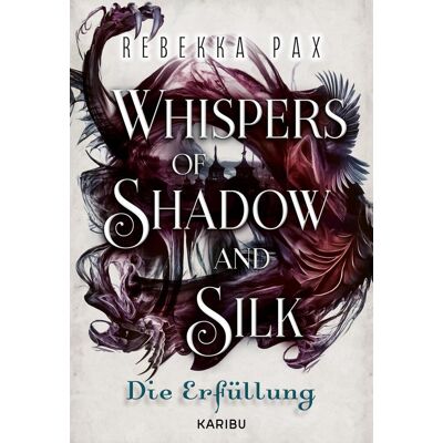 KARIBU Whispers Of Shadow And Silk (Band 2) - Die Erfüllung KARIBU Whispers Of Shadow And Silk (Band 2) - Die Erfüllung