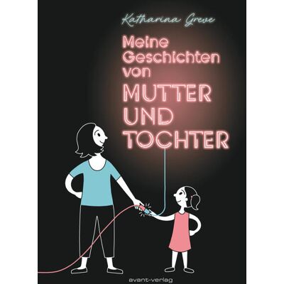 Avant Meine Geschichten Von Mutter Und Tochter Avant Meine Geschichten Von Mutter Und Tochter