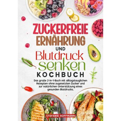 Via Zuckerfreie Ernährung Und Blutdruck Senken Kochbuch Via Zuckerfreie Ernährung Und Blutdruck Senken Kochbuch